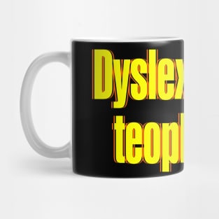 Dyslexics are Teople Poo Mug